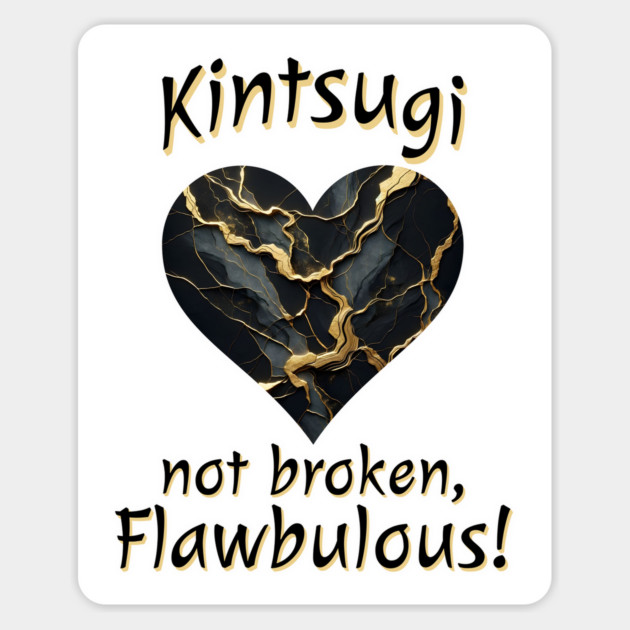 Kintsugi Not Broken, Flawbulous! cracked mended heart design Magnet by Luxinda