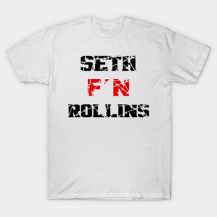 Seth Freakin Rollins T-Shirt