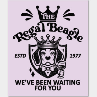 The Regal Beagle - We've Been Waiting For you [ESTD 1977] Posters and Art