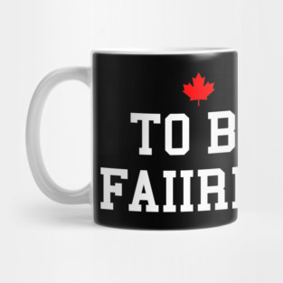 Letterkenny - To Be Fair Mug