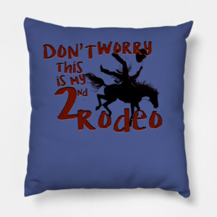Not my 1st Rodeo Pillow