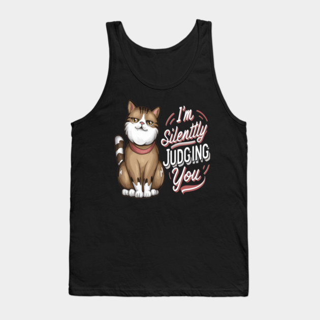 Sarcastic Cat " I'm Silently Judging You " Tank Top by Pixel Threads 