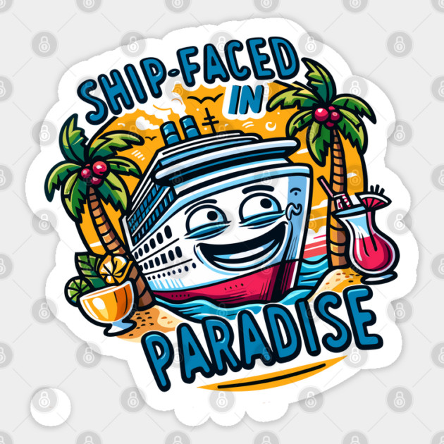 Ship-Faced in Paradise - Fun Cruise Ship and Tropical Island Cocktail Illustration Sticker by WarFX Designs