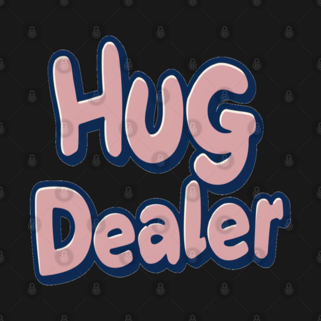 hug dealer by Pixel Threads 