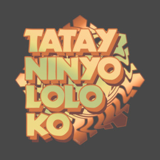 Tatay Ninyo Lolo Ko T-Shirt