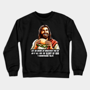 1 Corinthians 10:31 Eat or Drink for the Glory of God Crewneck Sweatshirt