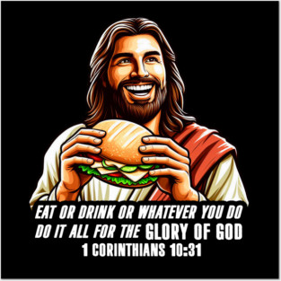 1 Corinthians 10:31 Eat or Drink for the Glory of God Posters and Art