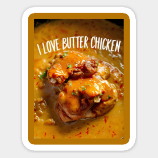 I love butter chicken for butter chicken lovers Sticker
