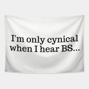 I'm only cynical when I hear BS Tapestry