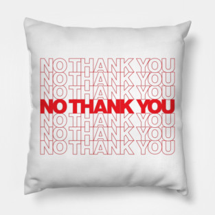No Thank You Pillow