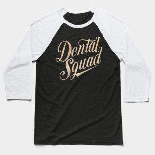 Dental Assistant " Dental Squad " Baseball T-Shirt