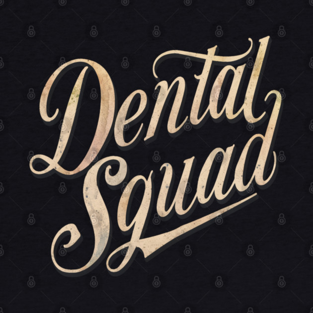 Dental Assistant " Dental Squad " by Pixel Threads 