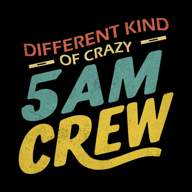 Different Kind Of Crazy 5 Am Crew by The WYLD Tribe