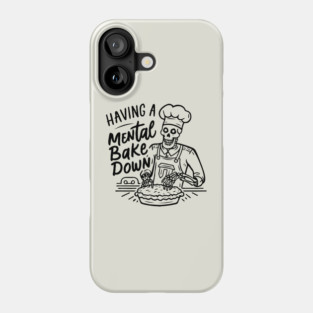 Having A Mental Bake Down Phone Case