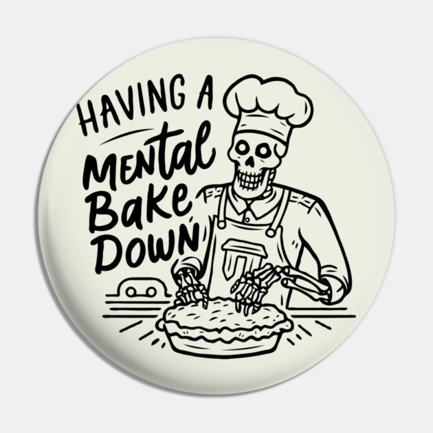 Having A Mental Bake Down Pin by The WYLD Tribe