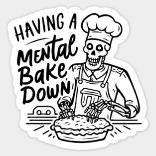 Having A Mental Bake Down Sticker