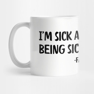 I'm sick and tired of being sick and tired. Fannie Lou Hamer Quote Mug