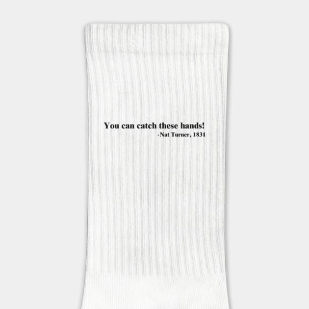 You can catch these hands! Nat Turner by UrbanLifeApparel