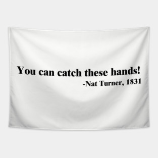 You can catch these hands! Nat Turner Tapestry