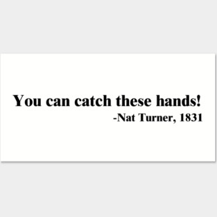 You can catch these hands! Nat Turner Posters and Art