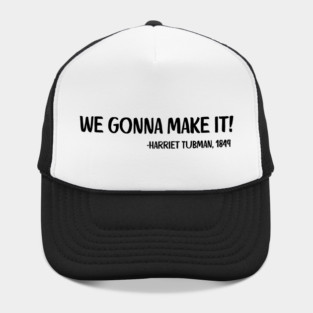 We gonna make it! Harriet Tubman Hat