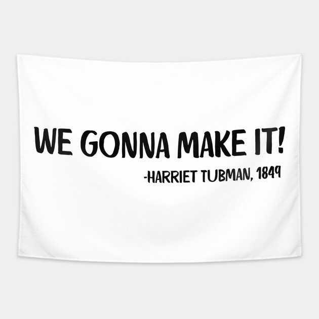 We gonna make it! Harriet Tubman Tapestry by UrbanLifeApparel