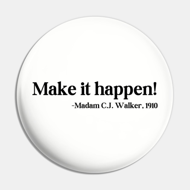Make it happen! Madam C.J. Walker Pin by UrbanLifeApparel