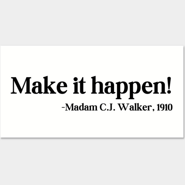 Make it happen! Madam C.J. Walker Wall Art by UrbanLifeApparel