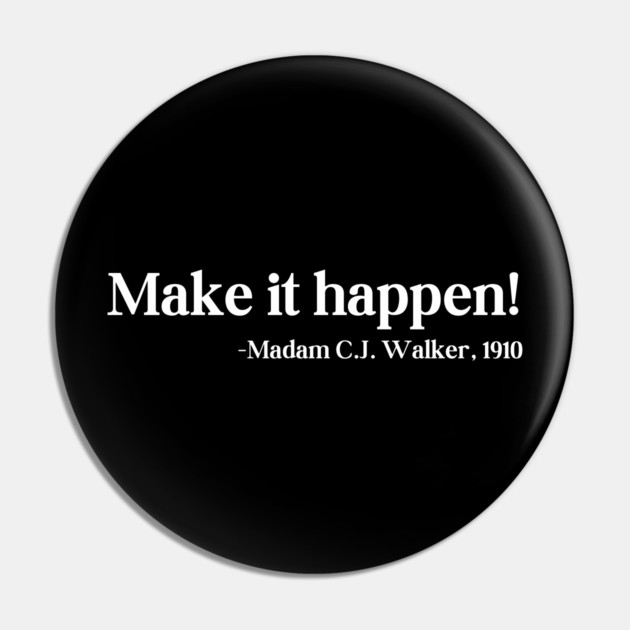 Make it happen! Madam C.J. Walker Pin by UrbanLifeApparel
