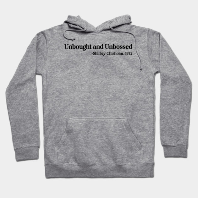 Unbought and Unbossed Shirley Chisholm, 1972 Hoodie by UrbanLifeApparel