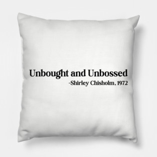 Unbought and Unbossed Shirley Chisholm, 1972 Pillow