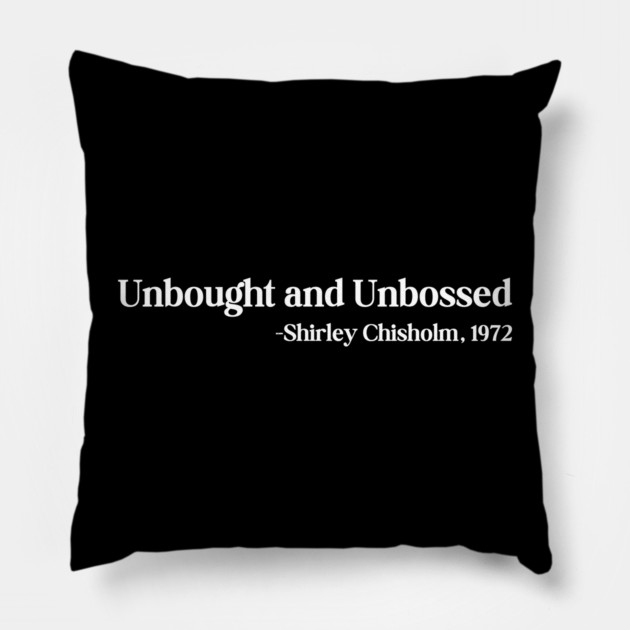 Unbought and Unbossed Shirley Chisholm, 1972 Pillow by UrbanLifeApparel