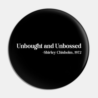 Unbought and Unbossed Shirley Chisholm, 1972 Pin