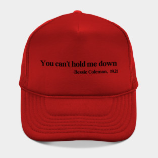 You can't hold me down, Bessie Coleman Hat
