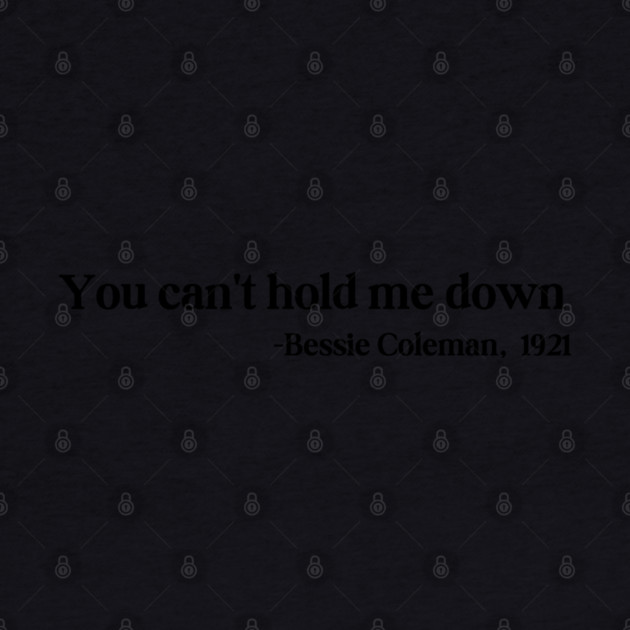 You can't hold me down, Bessie Coleman by UrbanLifeApparel