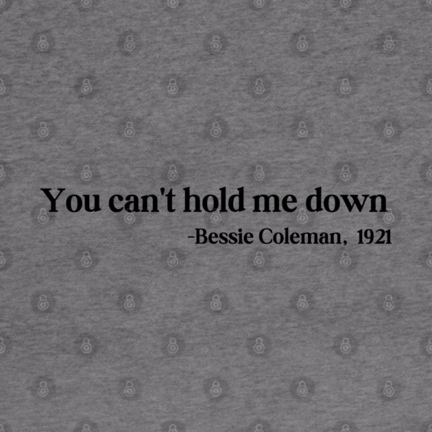 You can't hold me down, Bessie Coleman by UrbanLifeApparel