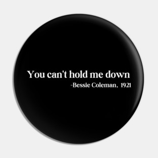 You can't hold me down, Bessie Coleman Pin