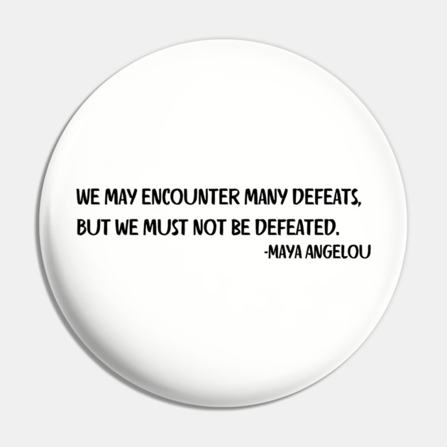 We may encounter many defeats,  But we must not be defeated. Pin by UrbanLifeApparel