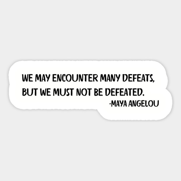 We may encounter many defeats,  But we must not be defeated. Magnet by UrbanLifeApparel
