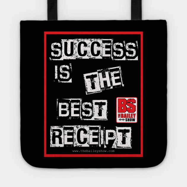 SUCCESS IS THE BEST RECEIPT Tote by BPX (Bailey Podcast XChange) Merch