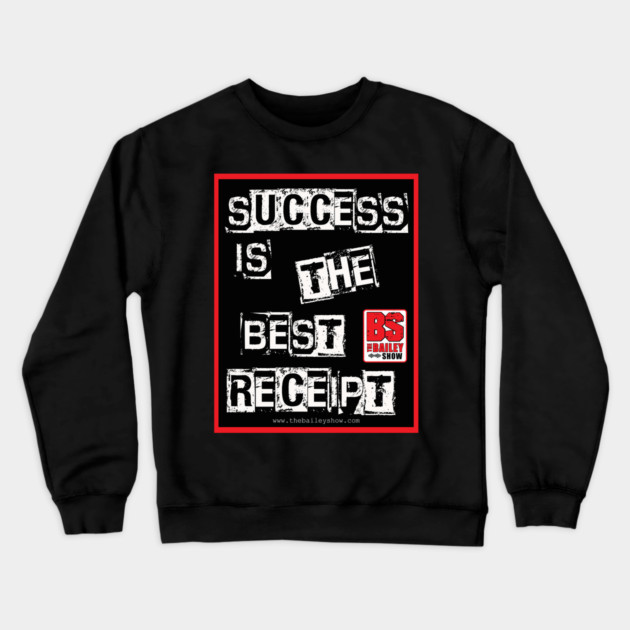 SUCCESS IS THE BEST RECEIPT Crewneck Sweatshirt by BPX (Bailey Podcast XChange) Merch