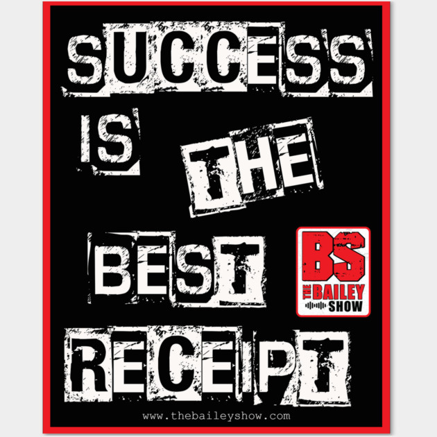 SUCCESS IS THE BEST RECEIPT Wall Art by BPX (Bailey Podcast XChange) Merch