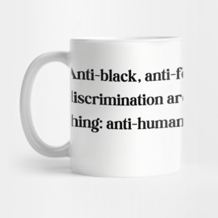 discrimination is equivalent to the same thing: anti-humanism Mug