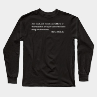 discrimination is equivalent to the same thing: anti-humanism Long Sleeve T-Shirt