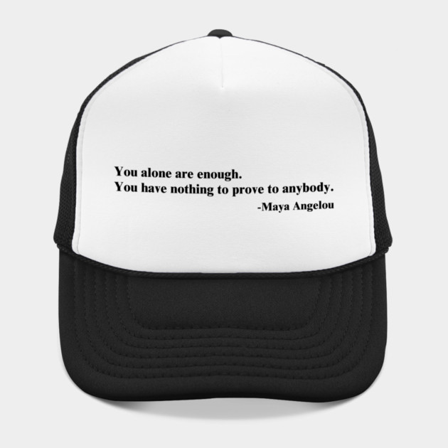 You alone are enough.  Maya Angelou by UrbanLifeApparel