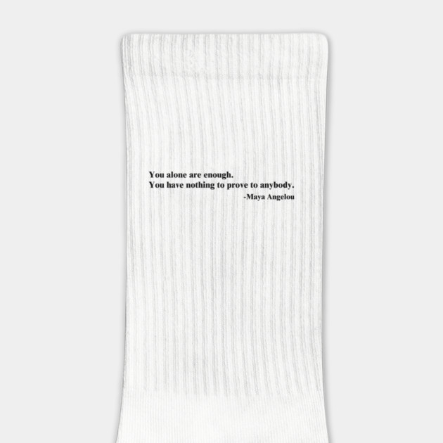 You alone are enough.  Maya Angelou by UrbanLifeApparel