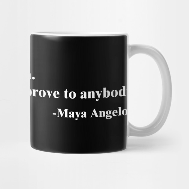You alone are enough. Maya Angelou by UrbanLifeApparel