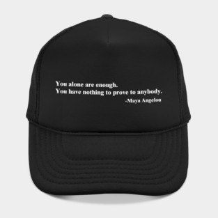 You alone are enough. Maya Angelou Hat
