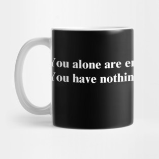 You alone are enough. Maya Angelou Mug