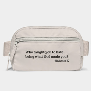 Who taught you to hate being what God made you? Bag